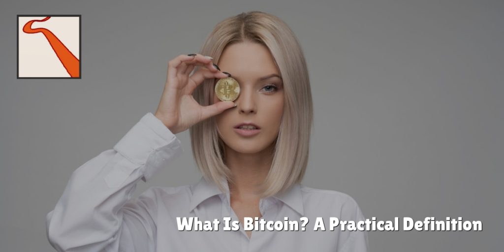 What Is Bitcoin? A Practical Definition