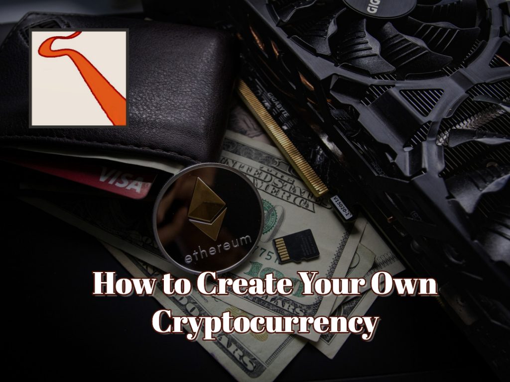 How to Create Your Own Cryptocurrency