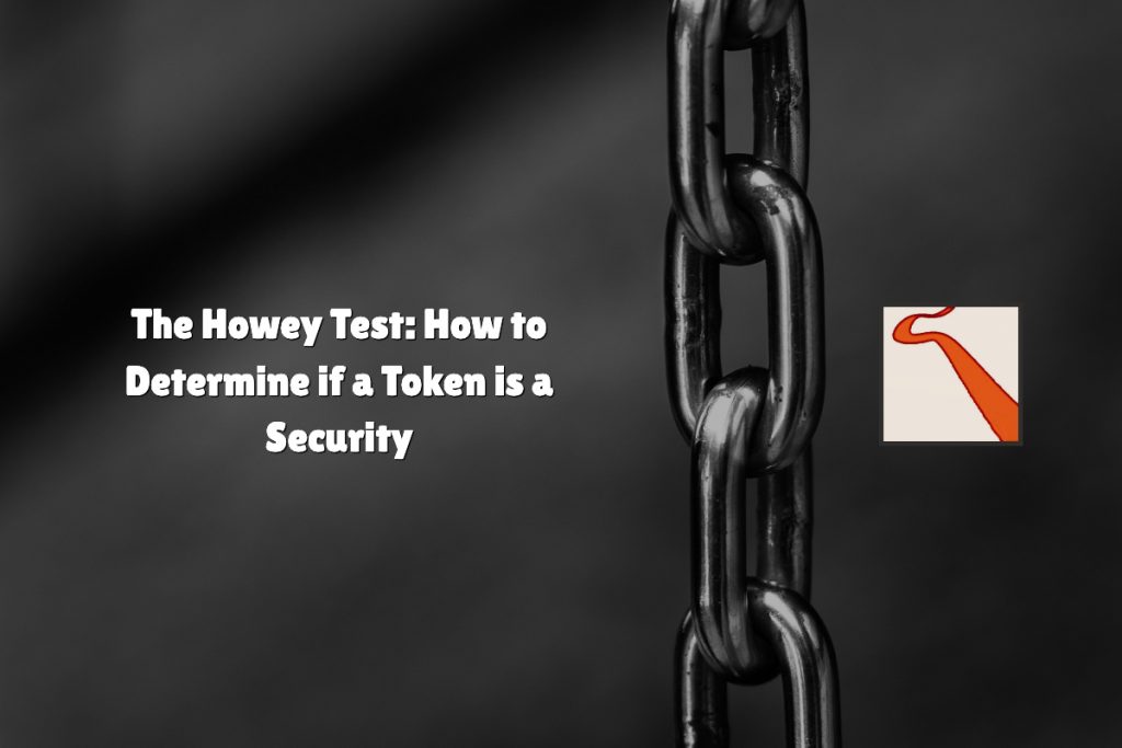 The Howey Test: How to Determine if a Token is a Security